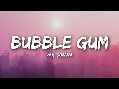 Download MP3 VAX & Sorana - Bubble Gum (Lyrics / Lyrics Video)