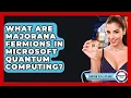 What Are Majorana Fermions In Microsoft Quantum Computing - Quantum Tech Explained