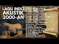 Download Lagu LAGU HITS 2000-AN POP INDONESIA AKUSTIK NOSTALGIA | Playlist Full Album Lagu Indonesia Pagi Hari