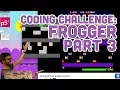 Coding Challenge Frogger - Part 3