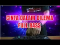 Download Lagu DJ FULL BASS CINTA DALAM DILEMA (Ikke Nurjanah) REMIX TERBARU 2021