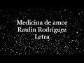 Medicina de amor - Raulín Rodríguez - Letra 🎶 , *medicina de amor letra