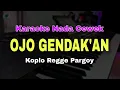 OJO GENDAKAN - SHINTA ARSINTA || KARAOKE KOPLO PARGOY NADA CEWEK