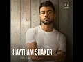 Kont Medaweny - Haytham Shaker