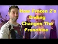 How Frozen 2 s Ending Changes The Franchise