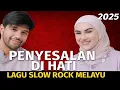 Penyesalan di Hati – Lagu Slow Rock Melayu Sedih \u0026 Romantis Terbaru 2025