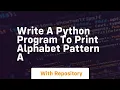 write a python program to print alphabet pattern a