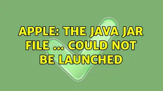 Apple The Java JAR file could not be launched 2 Solutions