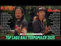 Download Lagu Top Lagu Bali Trending 2025 - Album Lagu Bali Terhits \u0026 Terpopuler Saat Ini | Ary Kencana Official