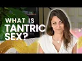 What is Tantric Sex