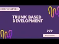 Trunk-based development aka Continuous Integration