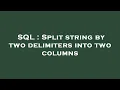 SQL Split string by two delimiters into two columns