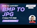How to Convert BMP to JPG in Bulk for FREE Windows or Mac
