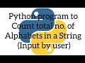 Python program to count the total no of alphabets in a string