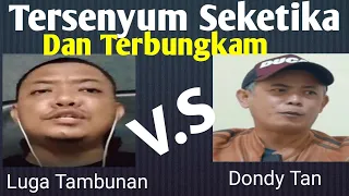 Download LUGA TAMBUNAN DI BUNGKAM KO DONDY TAN || || LUGA VS DONDY TAN MP3