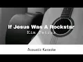 Kim Petras - If Jesus Was A Rockstar (Acoustic Karaoke)