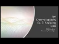 Ion Chromatography Ep 3 Analyzing Data
