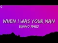 Bruno Mars - When I Was Your Man (Lyrics)