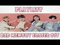 Playlist Bad memory eraser OST