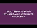 SQL How to pivot dynamically with date as column