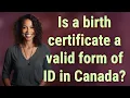 Is a birth certificate a valid form of ID in Canada