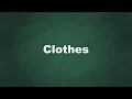 Clothes Pronunciation Meaning Examples Synonyms English Vocabulary