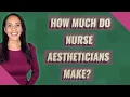 How much do nurse aestheticians make