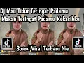 DJ MAU TIDUR TERINGAT PADAMU MAU MAKAN TERINGAT PADAMU OH KEKASIH KU SOUND TREND TIKTOK TERBARU NIE