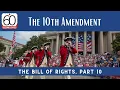 Bill of Rights Part 10 The 10th Amendment