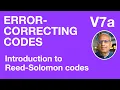 V7a Introduction to Reed-Solomon codes Error-Correcting Codes
