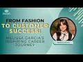 From Fashion to Customer Success Melissa Garcia s Inspiring Career Journey