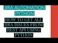 Jira Automation Using Python Get All Jira Issues From Rest Api Using Python Tutorial 8