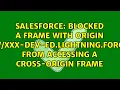Blocked a frame with origin https XXX-dev-ed lightning force com from accessing a
