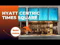 Hotel Review Hyatt Centric Times Square January 2025