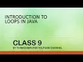 Introduction to Loops in Java Class 9 ThinkComputer