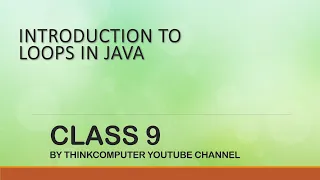 Introduction to Loops in Java Class 9 ThinkComputer