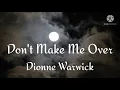 Dionne Warwick - Don't Make Me Over (lyrics)