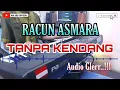 Download Lagu Racun Asmara Tanpa Kendang audio glerr....!!!