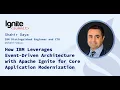 How IBM Leverages Event-Driven Architecture with Apache Ignite for Core Application Modernization