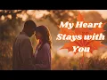 Download Lagu 💖 My Heart Stays with You 💖 | Heartfelt Romantic Ballad | Official Video With English Lyrics 💖