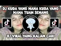 Download Lagu DJ KUDA YANG MANA KUDA YANG MANA TUAN SENANG - DJ PANTUN JANDA VIRAL TIKTOK TERBARU