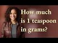 How much is 1 teaspoon in grams