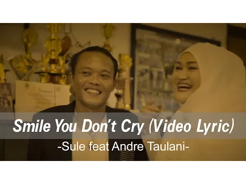 Download MP3 Smile You Don't Cry - Sule feat Andre Taulani (Official Lyric Video)