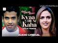Download Lagu Kyaa Dil Ne Kahaa Title Song (Lyrical Video)  Tusshar Kapoor  Esha  Udit Narayan  Alka Yagnik