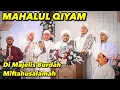 Lagu Mahalul Qiyam di pimpin Habibana Hasan Maulid di Majelis Burdah Miftahusalamah