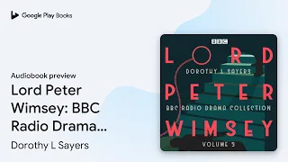 Download Lord Peter Wimsey: BBC Radio Drama Collection… by Dorothy L Sayers · Audiobook preview MP3