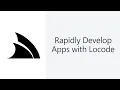 Rapidly develop apps with Locode