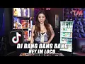 DJ BANG BANG BANG X HEY IM LOCO REMIX FULL BASS VIRAL TIKTOK TERBARU 2025