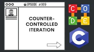 Counter-Controlled Iteration Ep 109 C Programming Language