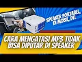 Cara Mengatasi mp3 Tidak Bisa Diputar di Speaker
